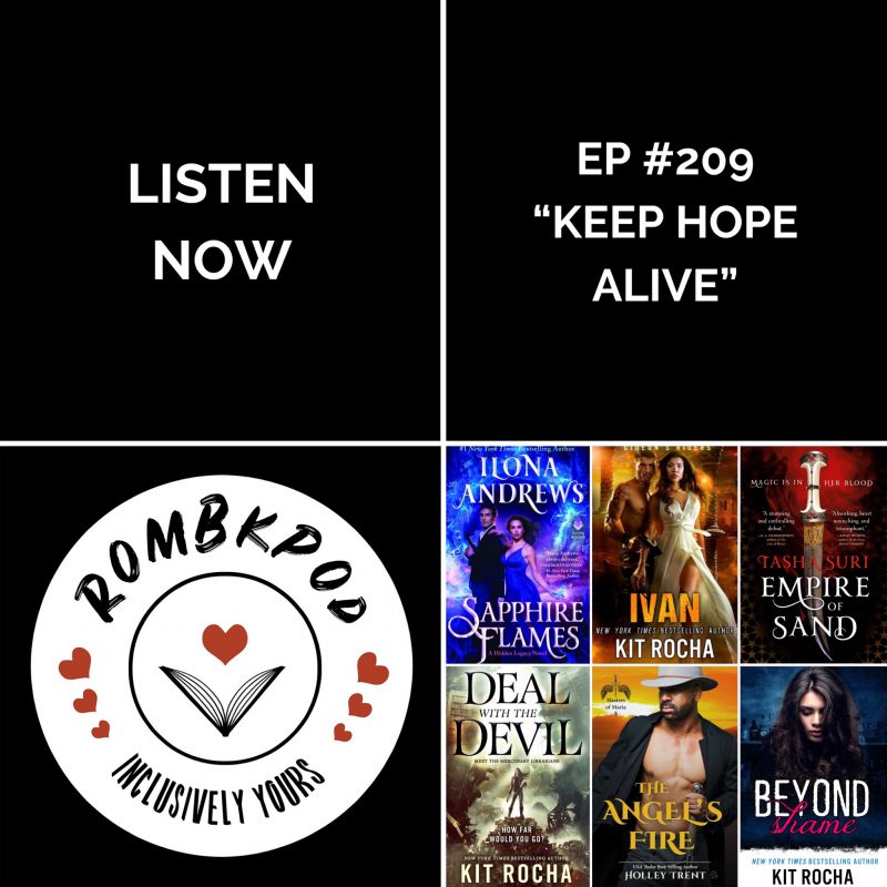 IMAGE: lower left corner, RomBkPod heart logo; lower right corner, ep #209 cover collage; IMAGE TEXT: Listen Now, ep #209 "Keep Hope Alive"