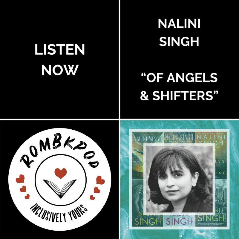 IMAGE: lower left corner, RomBkPod heart logo; lower right corner, Nalini Singh headshot; IMAGE TEXT: Listen Now, Nalini Singh, "Of Angels & Shifters"