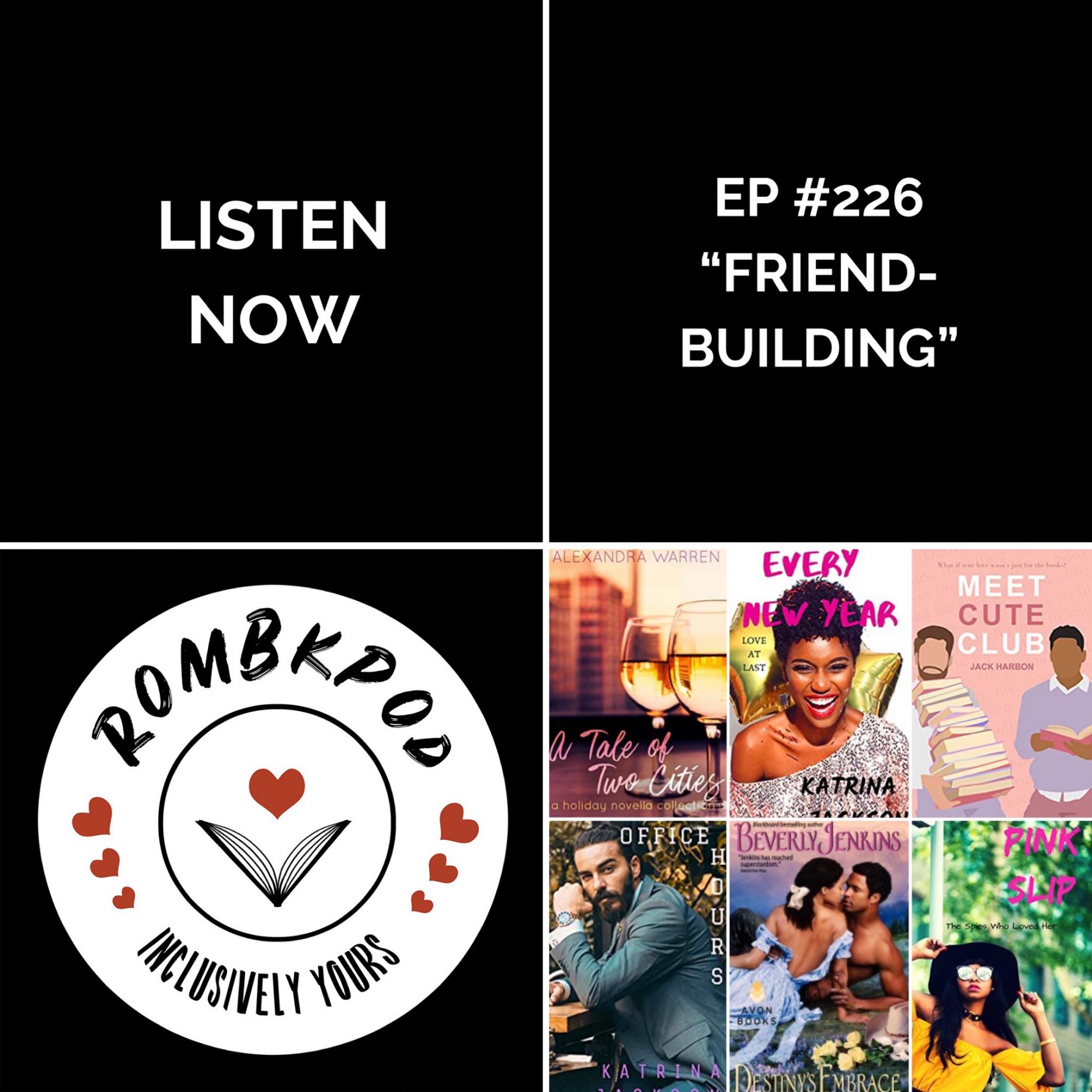 IMAGE: lower left corner, RomBkPod heart logo; lower right corner, ep #226 book cover collage; IMAGE TEXT: Listen Now, ep #226 "Friend-Building"